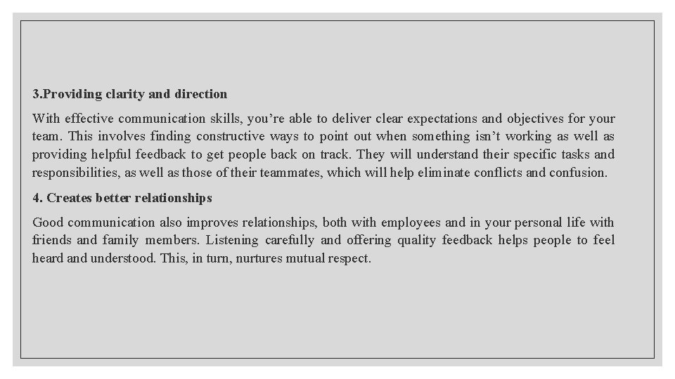 3. Providing clarity and direction With effective communication skills, you’re able to deliver clear