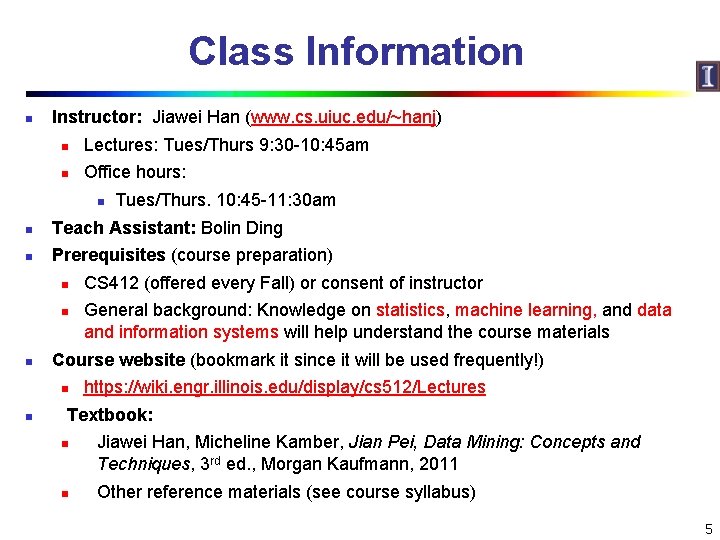 Class Information n Instructor: Jiawei Han (www. cs. uiuc. edu/~hanj) n Lectures: Tues/Thurs 9: