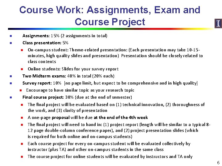 Course Work: Assignments, Exam and Course Project n n n Assignments: 15% (2 assignments