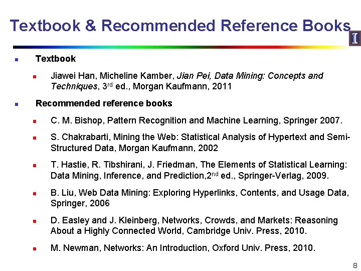 Textbook & Recommended Reference Books n Textbook n n Jiawei Han, Micheline Kamber, Jian