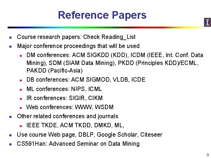 Reference Papers n Course research papers: Check Reading_List n Major conference proceedings that will