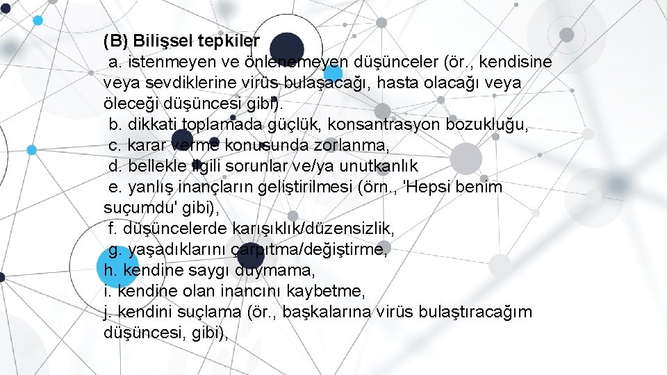 (B) Bilişsel tepkiler a. istenmeyen ve önlenemeyen düşünceler (ör. , kendisine veya sevdiklerine virüs