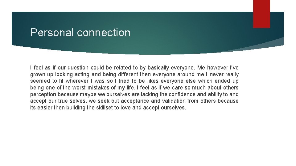 Personal connection I feel as if our question could be related to by basically