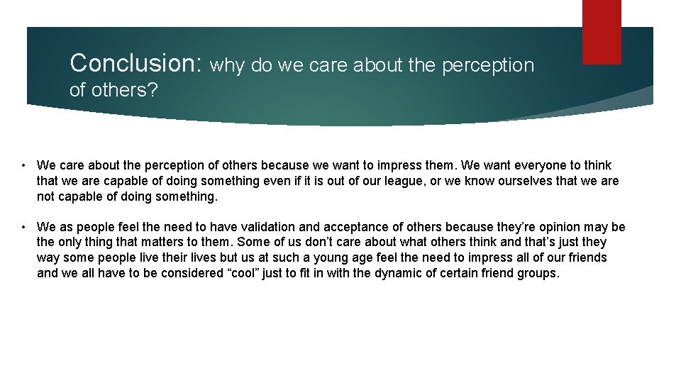 Conclusion: why do we care about the perception of others? • We care about