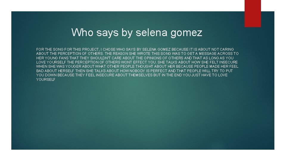 Who says by selena gomez FOR THE SONG FOR THIS PROJECT, I CHOSE WHO