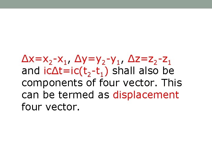 Δx=x 2 -x 1, Δy=y 2 -y 1, Δz=z 2 -z 1 and icΔt=ic(t