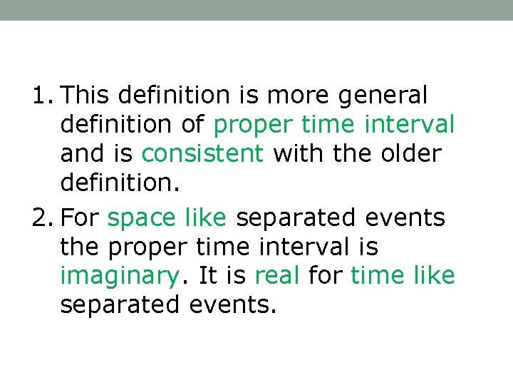 1. This definition is more general definition of proper time interval and is consistent
