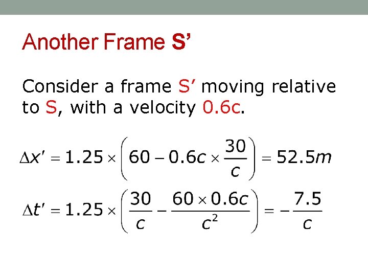 Another Frame S’ Consider a frame S’ moving relative to S, with a velocity