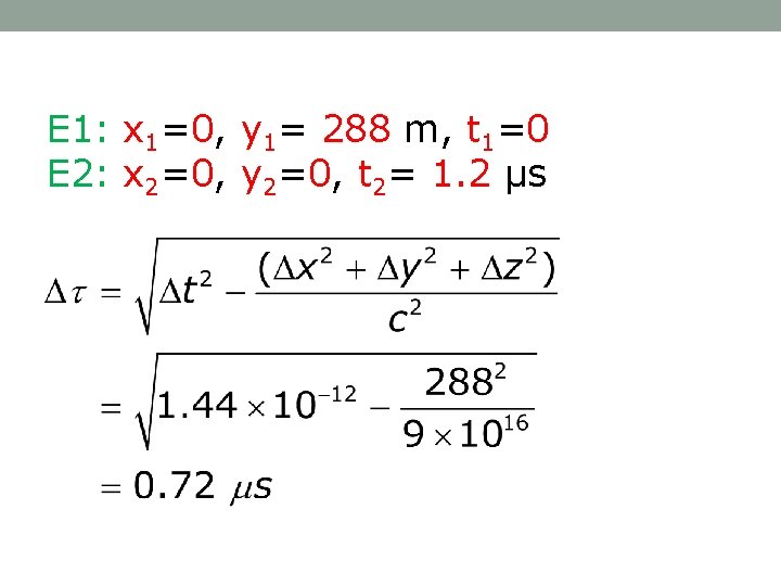 E 1: x 1=0, y 1= 288 m, t 1=0 E 2: x 2=0,