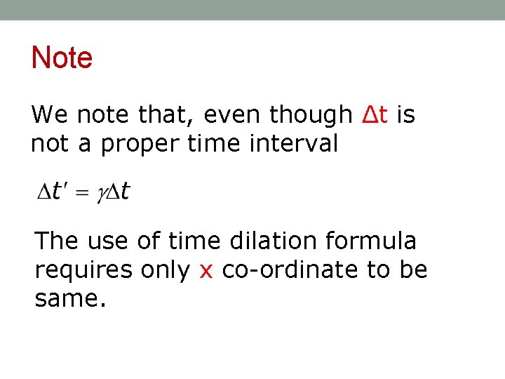 Note We note that, even though Δt is not a proper time interval The