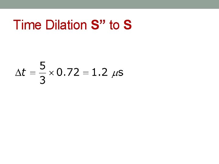 Time Dilation S” to S 