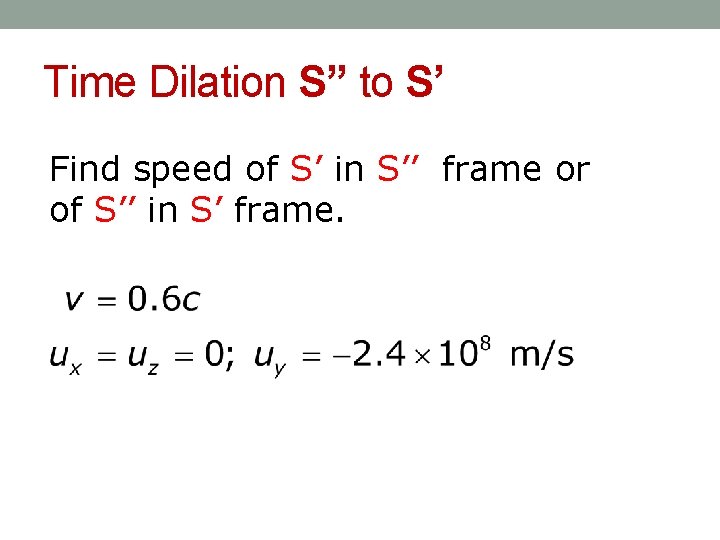 Time Dilation S” to S’ Find speed of S’ in S’’ frame or of
