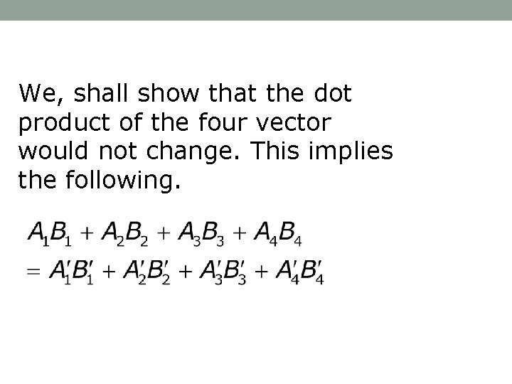 We, shall show that the dot product of the four vector would not change.