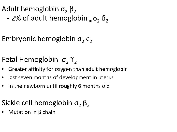 Adult hemoglobin σ2 β 2 - 2% of adult hemoglobin = σ2 δ 2