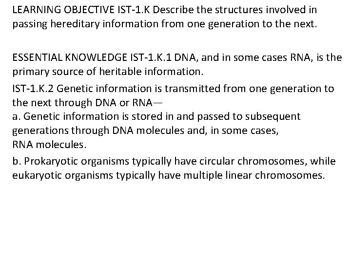 LEARNING OBJECTIVE IST-1. K Describe the structures involved in passing hereditary information from one