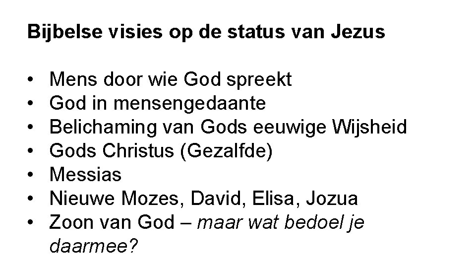 Bijbelse visies op de status van Jezus • • Mens door wie God spreekt