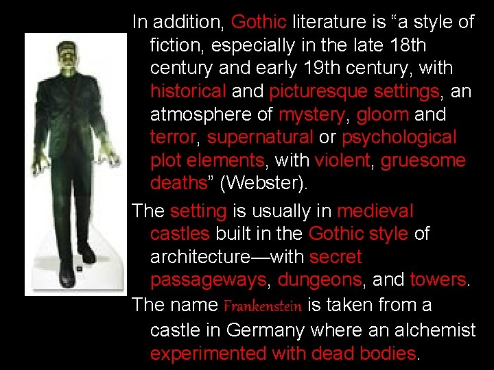 In addition, Gothic literature is “a style of fiction, especially in the late 18