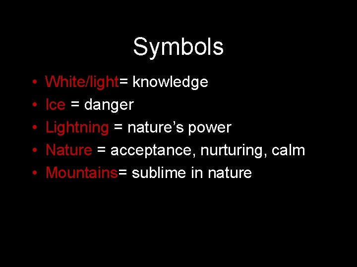 Symbols • • • White/light= knowledge Ice = danger Lightning = nature’s power Nature