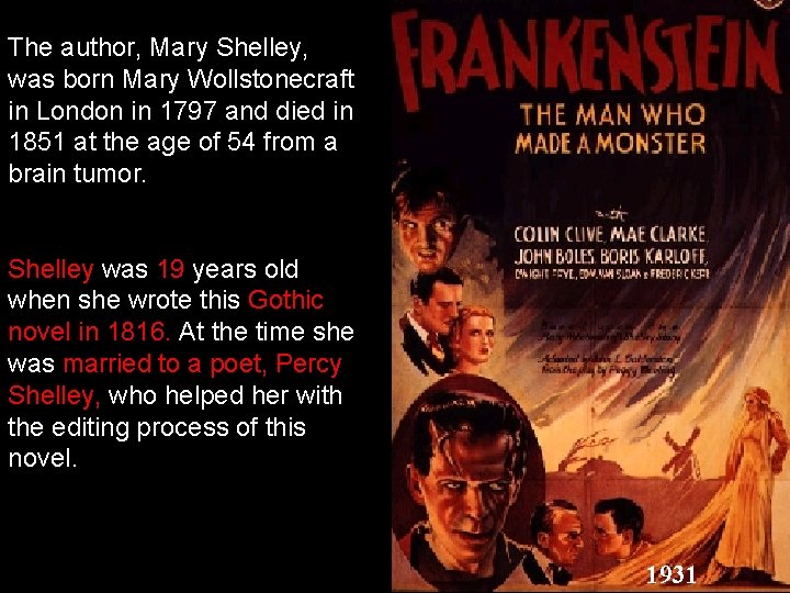 The author, Mary Shelley, was born Mary Wollstonecraft in London in 1797 and died