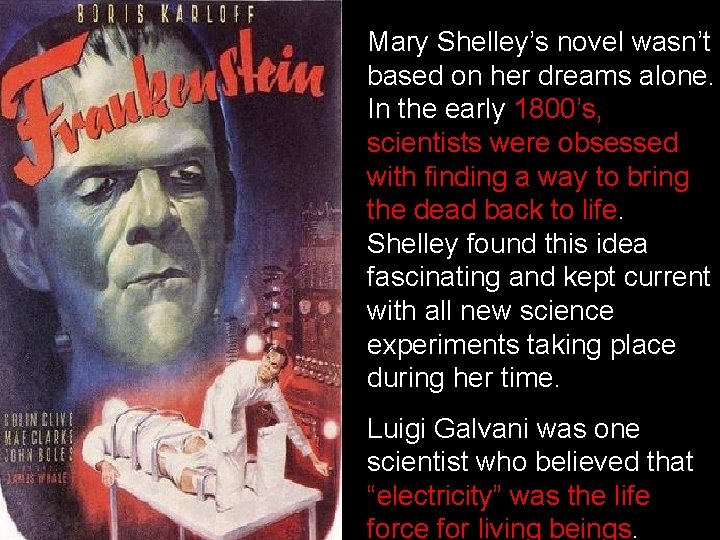 Mary Shelley’s novel wasn’t based on her dreams alone. In the early 1800’s, scientists