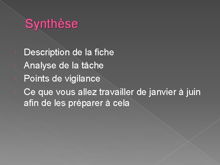 Synthèse Description de la fiche Analyse de la tâche Points de vigilance Ce que