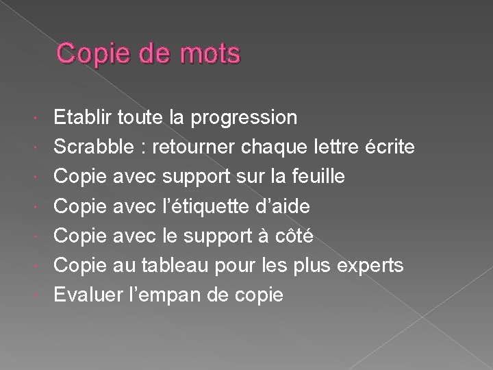 Copie de mots Etablir toute la progression Scrabble : retourner chaque lettre écrite Copie