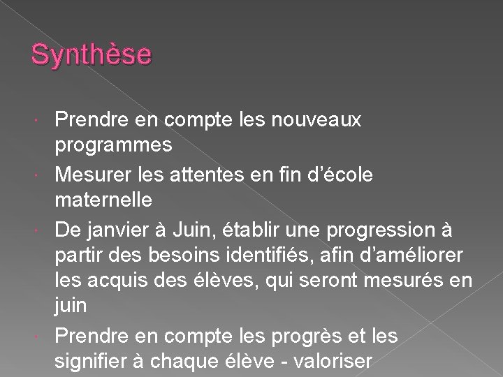 Synthèse Prendre en compte les nouveaux programmes Mesurer les attentes en fin d’école maternelle