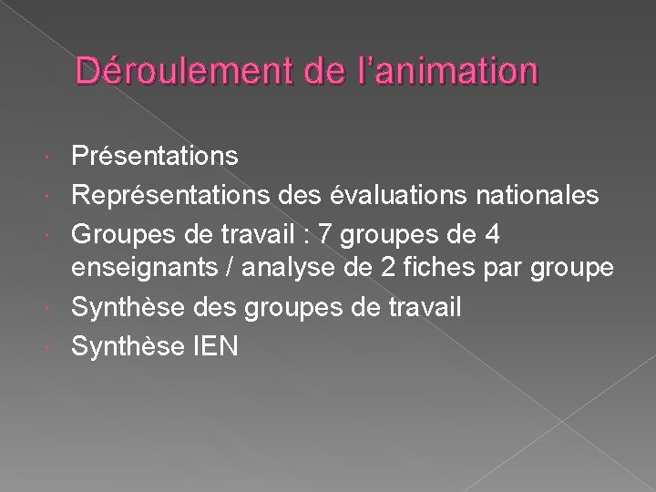 Déroulement de l’animation Présentations Représentations des évaluations nationales Groupes de travail : 7 groupes