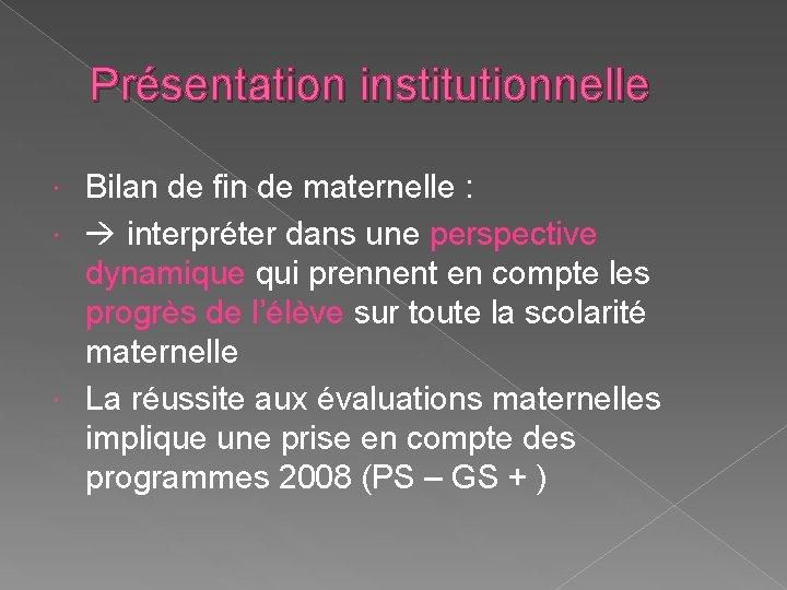 Présentation institutionnelle Bilan de fin de maternelle : interpréter dans une perspective dynamique qui