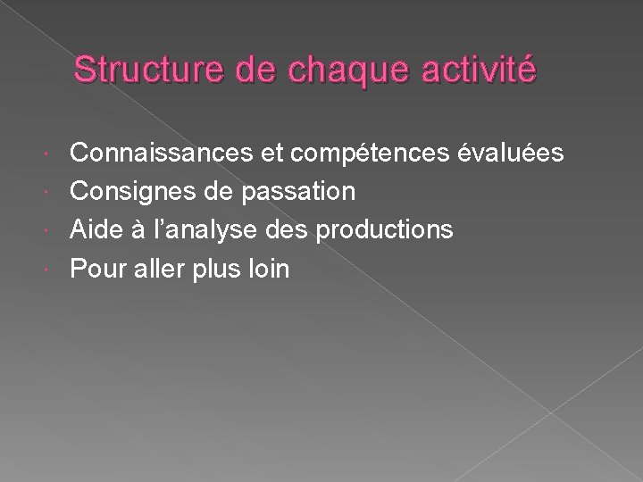 Structure de chaque activité Connaissances et compétences évaluées Consignes de passation Aide à l’analyse
