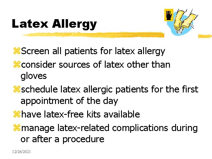 Latex Allergy z. Screen all patients for latex allergy zconsider sources of latex other