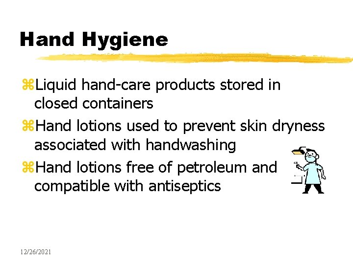 Hand Hygiene z. Liquid hand-care products stored in closed containers z. Hand lotions used