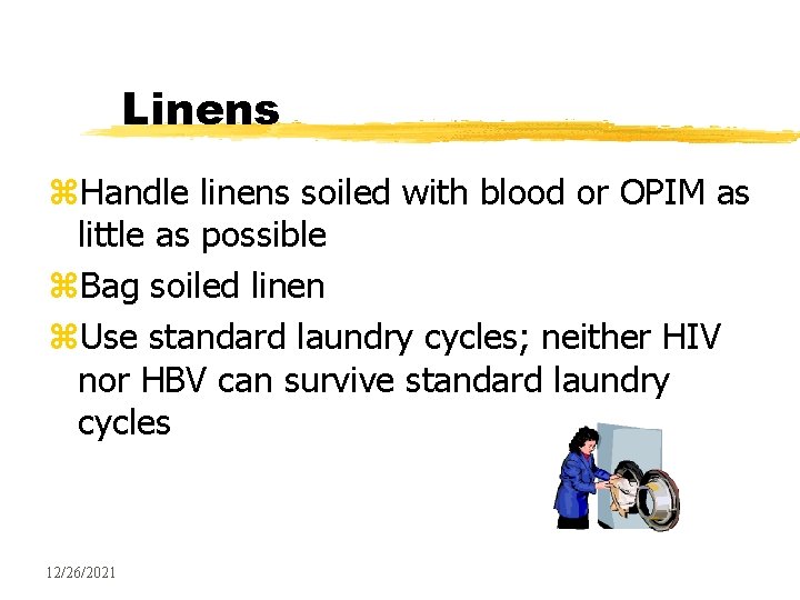 Linens z. Handle linens soiled with blood or OPIM as little as possible z.