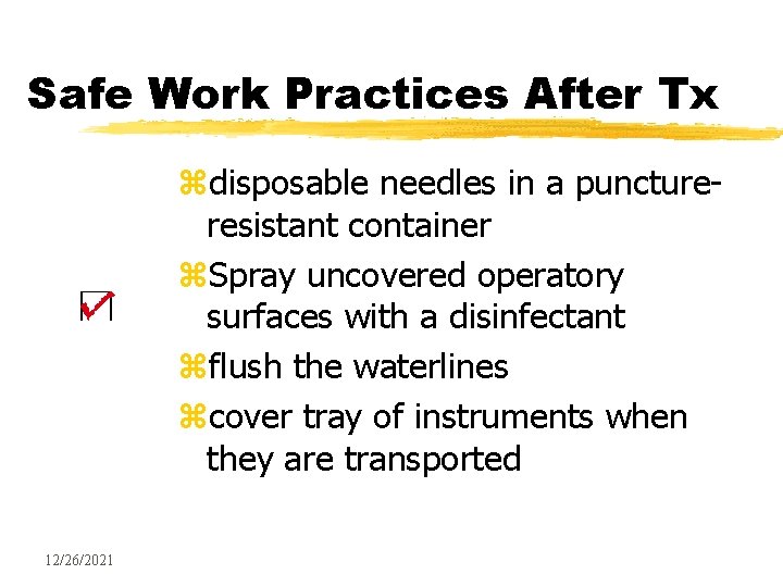 Safe Work Practices After Tx zdisposable needles in a punctureresistant container z. Spray uncovered