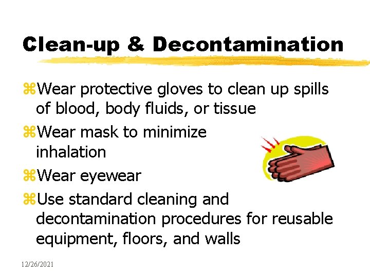 Clean-up & Decontamination z. Wear protective gloves to clean up spills of blood, body