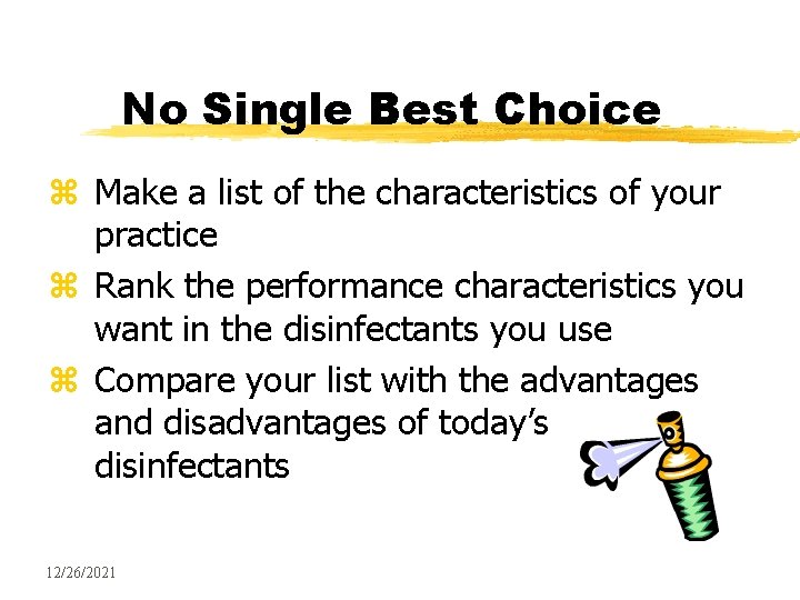 No Single Best Choice z Make a list of the characteristics of your practice