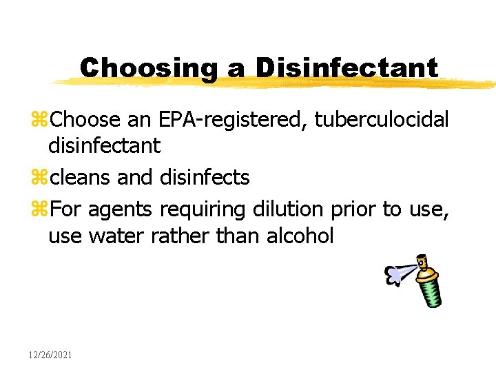 Choosing a Disinfectant z. Choose an EPA-registered, tuberculocidal disinfectant zcleans and disinfects z. For