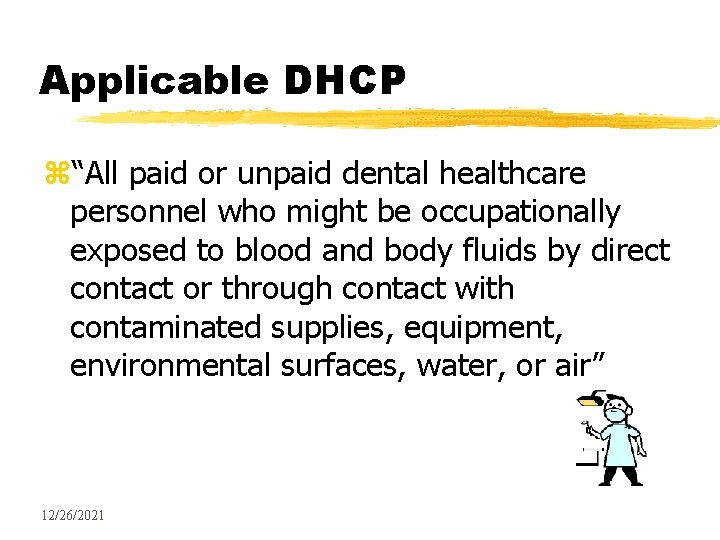 Applicable DHCP z“All paid or unpaid dental healthcare personnel who might be occupationally exposed