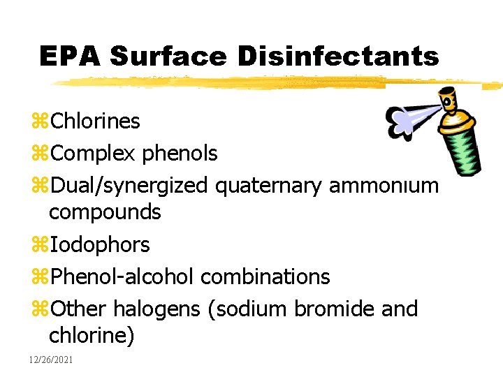 EPA Surface Disinfectants z. Chlorines z. Complex phenols z. Dual/synergized quaternary ammonium compounds z.