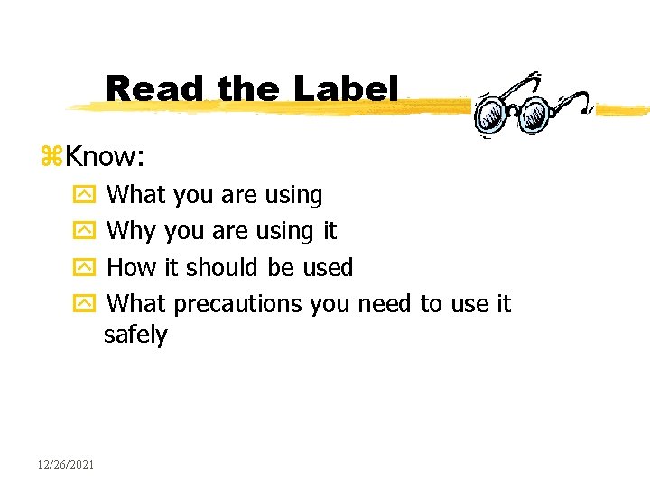 Read the Label z. Know: y y 12/26/2021 What you are using Why you
