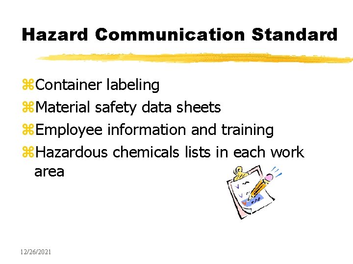 Hazard Communication Standard z. Container labeling z. Material safety data sheets z. Employee information