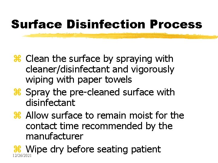 Surface Disinfection Process z Clean the surface by spraying with cleaner/disinfectant and vigorously wiping