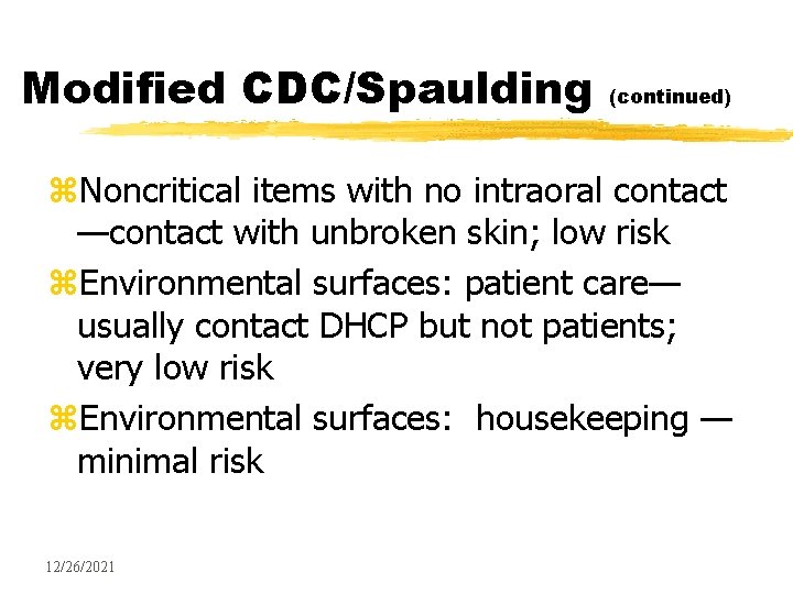 Modified CDC/Spaulding (continued) z. Noncritical items with no intraoral contact —contact with unbroken skin;