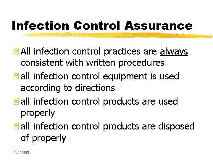 Infection Control Assurance 3 All infection control practices are always consistent with written procedures
