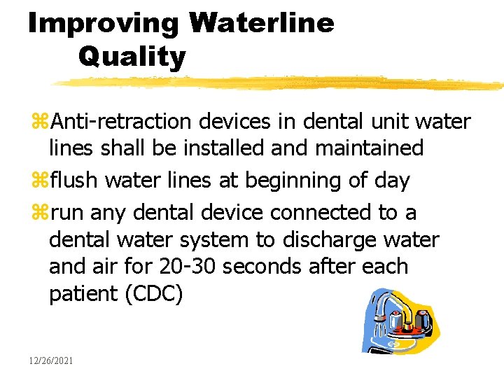 Improving Waterline Quality z. Anti-retraction devices in dental unit water lines shall be installed