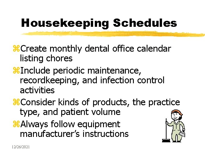 Housekeeping Schedules z. Create monthly dental office calendar listing chores z. Include periodic maintenance,