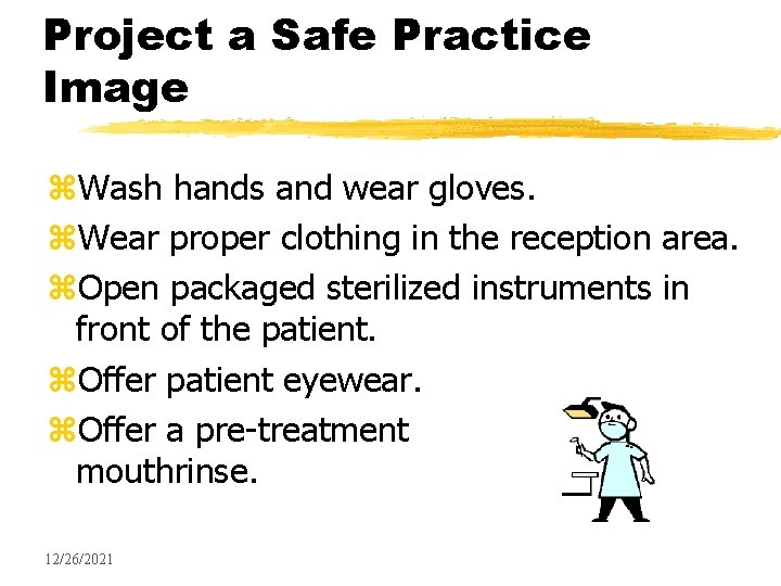 Project a Safe Practice Image z. Wash hands and wear gloves. z. Wear proper