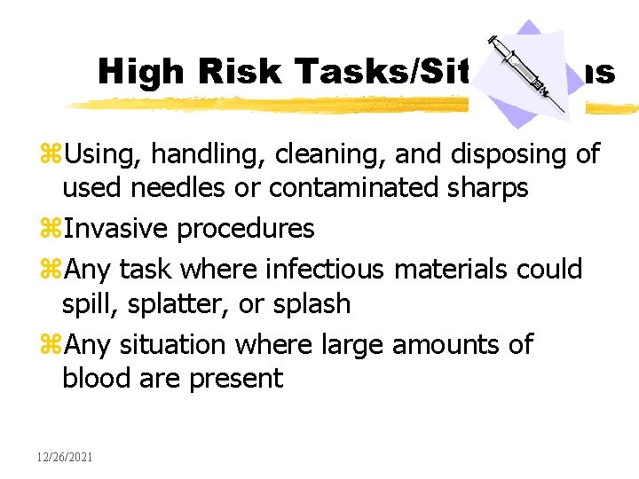 High Risk Tasks/Situations z. Using, handling, cleaning, and disposing of used needles or contaminated