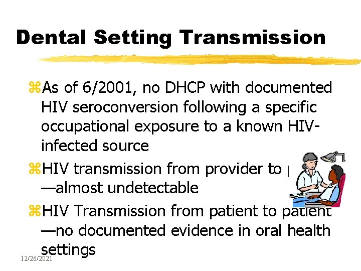Dental Setting Transmission z. As of 6/2001, no DHCP with documented HIV seroconversion following