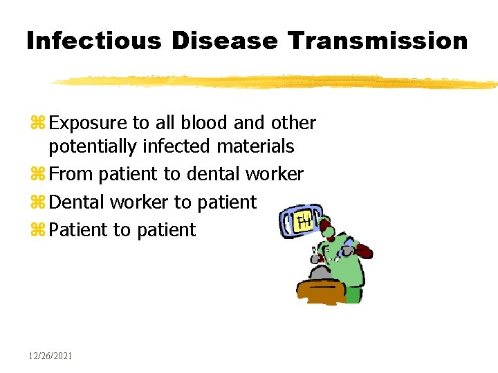 Infectious Disease Transmission z Exposure to all blood and other potentially infected materials z